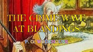 THE CRIME WAVE AT BLANDINGS LORD EMSWORTH AND OTHERS 1 – P G WODEHOUSE 👍  STEPHEN FRY 👏 [upl. by Solim]