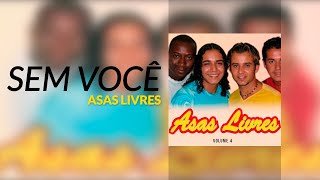 Asas Livres  Sem Você Áudio Oficial Volume 4 [upl. by Vaish]