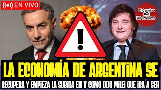 LA ECONOMÍA ARGENTINA SE RECUPERA Y EMPIEZA LA SUBIDA EN V QUE DIJO MILEI [upl. by Erv862]