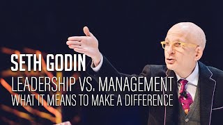 Seth Godin – Leadership vs Management  What it means to make a difference [upl. by Seedman]