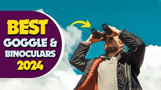 The 5 Best Goggles And Binoculars In 2024 Ultimate Buying Guide and Reviews [upl. by O'Brien]