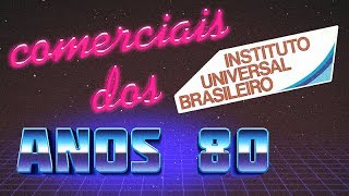 Comerciais Anos 80  INSTITUTO UNIVERSAL BRASILEIRO [upl. by Elehcim]