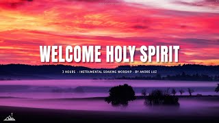 WELCOME HOLY SPIRIT  INSTRUMENTAL SOAKING WORSHIP  SOAKING WORSHIP MUSIC [upl. by Salene139]