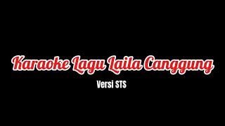 KARAOKE LAGU LAILA CANGGUNG  VERSI STS [upl. by Mcnully]