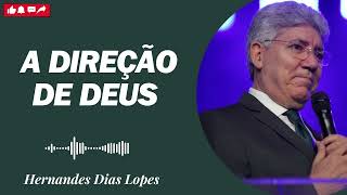 A DIREÇÃO DE DEUS Hernandes Dias Lopes 2024 [upl. by Yurik470]