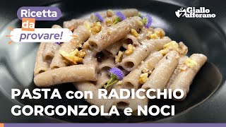 PASTA con RADICCHIO GORGONZOLA e NOCI – Un primo piatto cremoso facile e super saporito 😋 [upl. by Dazhehs]