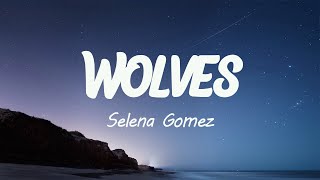 Selena Gomez  Wolves Lyrics [upl. by Nnylahs]