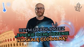 Rzym upadł przez globalne oziębienie [upl. by Anayd]