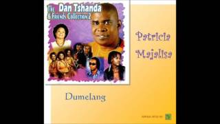 PATRICIA MAJALISA The Dan Tshanda amp Friends Collection 2  2014  Dumelang [upl. by Cibis]