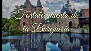 El fortalecimiento de la burguesía [upl. by Conte465]