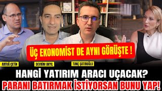 Üç Ekonomist de Aynı Görüşte Hangi Yatırım Aracı UÇACAK Paranı Batırmak İstiyorsan Bunu Yap [upl. by Onairda]