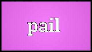 Pail Meaning [upl. by Hunter]