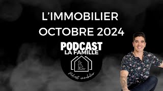 Limmobilier en Octobre 2024  La famille Podcast immobilier [upl. by Ecylla]