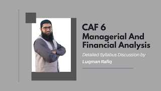 Luqman Rafiq  CAF 6 Managerial amp Financial Analysis MFA  Detailed Syllabus Discussion [upl. by Anaehr]