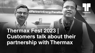 Thermax Fest 2023  Customers talk about their partnership with Thermax [upl. by Nnairrek]