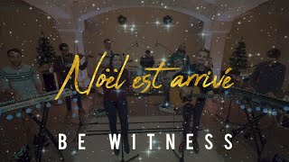 Noël est arrivé  Be Witness Clip officiel [upl. by Anecuza]