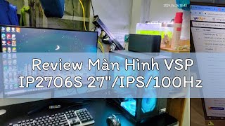 Review Màn Hình VSP IP2706S 27quotIPS100Hz [upl. by Abagael]