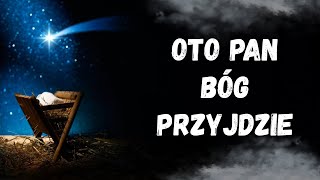 OTO PAN BÓG PRZYJDZIE  adwent [upl. by Edva522]