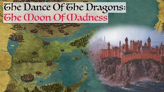 The Moon Of Madness Dance Of The Dragons Game Of Thrones History amp Lore [upl. by Hoang]