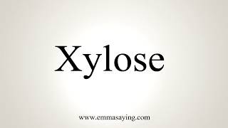 How To Pronounce Xylose [upl. by Nage]