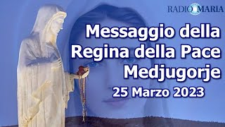 MESSAGGIO DELLA REGINA DELLA PACE – MEDJUGORJE – 25 MARZO 2023 [upl. by Namref]