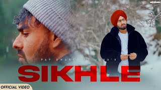 SIKHLÉ Official Video Pav Dharia ft Juss  MixSingh  Shubh Sandhu  Rohit Negah [upl. by Bluhm]