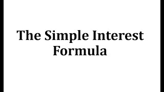 The Simple Interest Formula [upl. by Apurk]