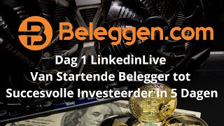 Dag 1 LinkedinLive Van Startende Belegger tot Succesvolle Investeerder in 5 Dagen [upl. by Schilit]