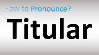 How to Pronounce Titular [upl. by Yddet277]