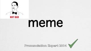 How to Pronounce meme [upl. by Ettezzil]