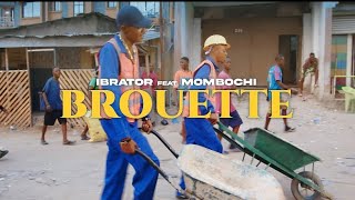 BROUETTE  Clip officiel  IBRATOR feat DJ MOMBOCHI music tendencias [upl. by Enelia]