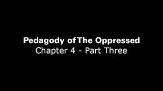 Pedagogy of The Oppressed Chapter 4  Part 3 [upl. by Barren]