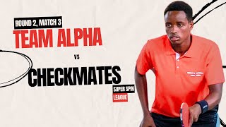 Super Spin TT League  Round 1  Match 3 TEAM ALPHA vs CHECKMATES  Table Tennis Kenya [upl. by Roshan]