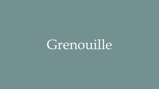 How to pronounce Grenouille correctly in French [upl. by Assirrem]