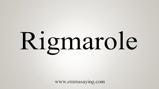 How To Say Rigmarole [upl. by Salakcin]