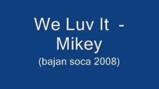 We Luv It  Mikey Barbados Soca 2008 [upl. by Amethyst]