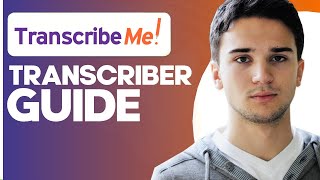 How to Use TranscribeMe as a Transcriber A Comprehensive Guide for Freelance Transcribers [upl. by Asirrom]