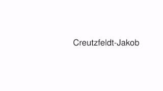 How to pronounce CreutzfeldtJakob [upl. by Daphie942]