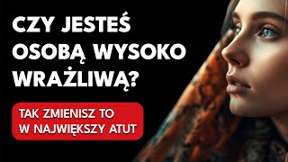 Osoby wysoko wrażliwe muszą to wiedzieć jeśli chcą poczuć spokój  Rozwój osobisty i duchowość [upl. by Annekcm358]