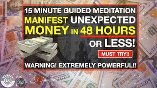 Manifest UNEXPECTED Money in 48 Hours or Less  Guided Meditation Extremely Powerful [upl. by Aterg]