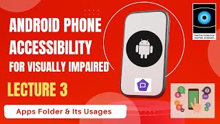 Android Phone Accessibility Lecture 3 Apps Folder amp its usages with TalkBack [upl. by Alarise]