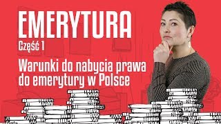 Pytania o emeryturę cz 1  Jakie są podstawowe warunki żeby uzyskać w Polsce prawo do emerytury [upl. by Ettennig]