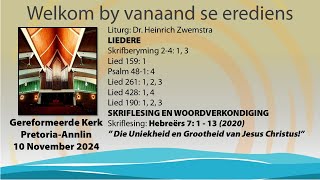 10 November 2024  Die Uniekheid en Grootheid van Jesus Christus [upl. by Idyh]