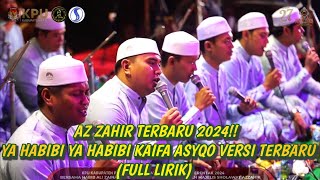 AZ ZAHIR TERBARU 2024 YA HABIBI YA HABIBI KAIFA ASYQO VERSI TERBARU FULL LIRIK [upl. by Neelyar]