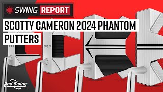 SCOTTY CAMERON 2024 PHANTOM PUTTERS  The Swing Report [upl. by Kinimod]