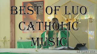 BEST OF LATEST LUO CATHOLIC MIX 2021 DJ TIJAY 254 Erokamano Nyasaye NyimboZaKikatoliki [upl. by Henri]