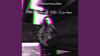 Desconocidos feat SG Cortex [upl. by Eciruam]