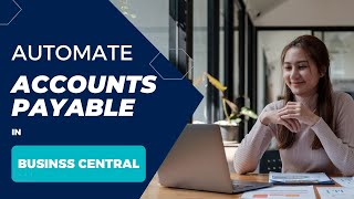 Automate Accounts Payable in Business Central [upl. by Eresed]