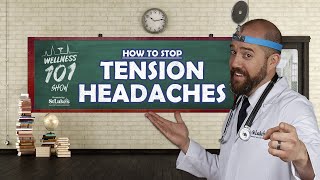 Wellness 101 Show  How to Stop Tension Headaches [upl. by Forlini997]