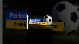 Learn How to Take Perfect Free Kicks in 7 Steps [upl. by Nylatsirhc505]